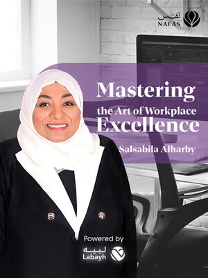 cover image of Mastering the Art of Workplace Excellence